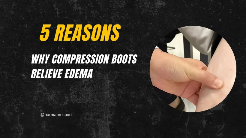 Blog Por qué las botas de compresión alivian el edema